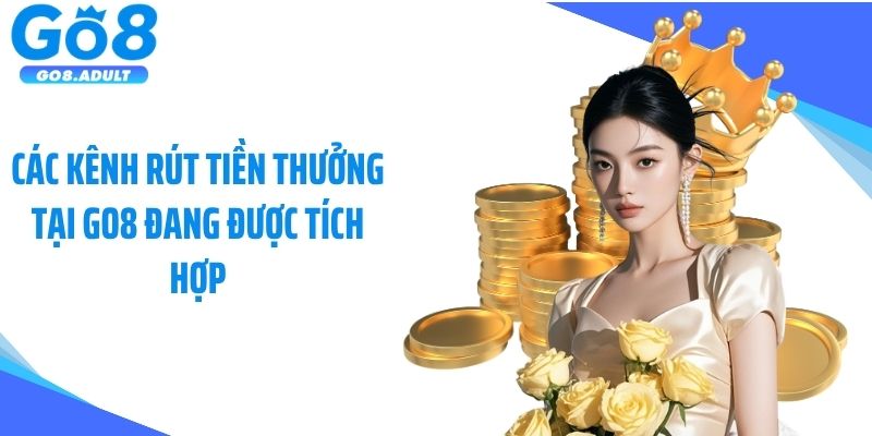 Các kênh rút tiền thưởng tại Go8 đang được tích hợp