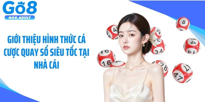 Giới thiệu hình thức cá cược quay số siêu tốc tại nhà cái
