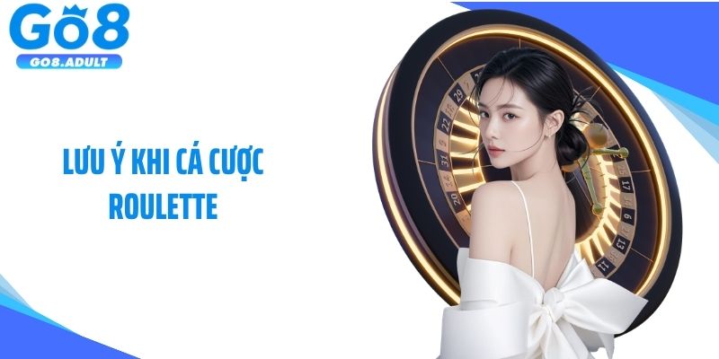Lưu ý khi cá cược Roulette