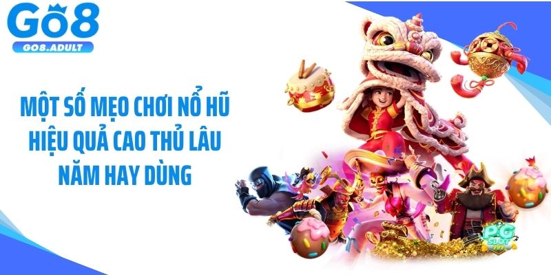 Một số mẹo chơi nổ hũ hiệu quả cao thủ lâu năm hay dùng