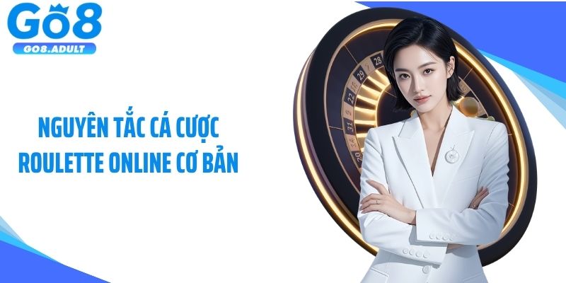 Nguyên tắc cá cược Roulette online cơ bản