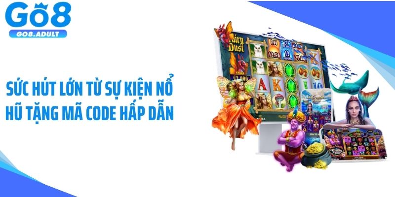 Sức hút lớn từ sự kiện nổ hũ tặng mã code hấp dẫn